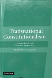 Transnational Constitutionalism: International and European Perspectives