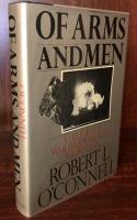 Of Arms and Men: A History of War, Weapons, and Aggression