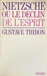 Nietzsche ou le déclin de l'esprit