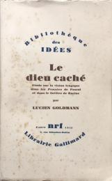 Bibliothèque Des Idées - Le Dieu Caché: Etude sur la vision tragique dans les Pensées De Pascal et dans le théâtre de Racine