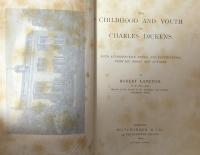 The Childhood and Youth of Charles Dickens. With Retrospective Notes and Elucidations from His Books and Letters
