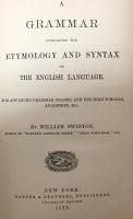 A Grammar Containing the Etymology and Syntax of the English Language.  For Advanced Grammar Grades, And For High Schools, Academies, Etc.