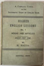 Higher English Lessons No.1 Nouns and Articles.   Higher First Year
: A Complete Course in the Systematic Study of English Idiom