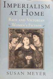 Imperialism at Home: Race and Victorian Women's Fiction 