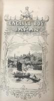 The English Boy in Japan;Or The Perils and adventures of Mark Raffles among Princes,Priests,and People,of That Singular Empire.