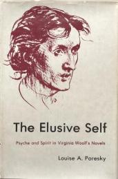 The Elusive Self : Psyche and Spirit in Virginia Woolf's Novels