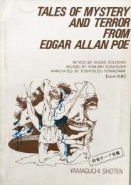 Tales of Mystery and Terror from Edgar Allan Poe:Retold by Susan Goldman, Revised by Shinjiro Kobayashi,Annoteated by Toshitsugu Komazawa