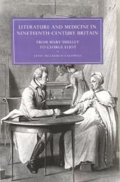 Literature and Medicine in Nineteenth-Century Britain : From Mary Shelley to George Eliot