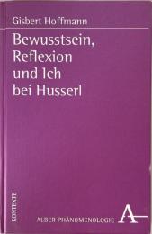 Bewusstsein, Reflexion und Ich bei Husserl