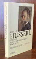 Edmund Husserl und die Phänomenologische Bewegung ：Zeugnisse in Text und Bild