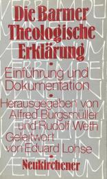 Die Barmer Theologische Erklärung： Einführung und Dokumentation