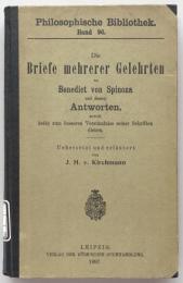 Die Briefe mehrerer Gelehrten an Benedict von Spinoza und dessen Antworten, soweit beide zum besseren Verständnis seiner Schriften dienen
  Philosophische Bibliothek.Band 96.