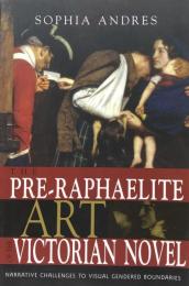 The Pre-Raphaelite Art of the Victorian Novel: Narrative Challenges to Visual Gendered Boundaries