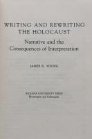 Writing and Rewriting the Holocaust: Narrative and the Consequences of Interpretation