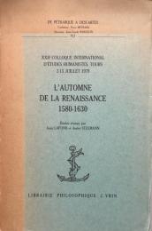 L'Automne de la Renaissance : 1580-1630 (De Pétrarque à Descartes　XLI)