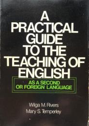A Practical Guide to the Teaching of English : As a Second or Foreign Language