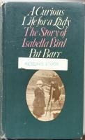 A Curious Life for a Lady : The Story of Isabella Bird