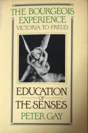 Bourgeois Experience　Victoria to Freud Vol. I 　Education of the Senses