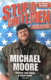 Stupid White Men  ...and Other Sorry Excuses for the State of the Nation!