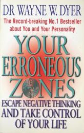 Your Erroneous Zones ：Escape Negative thinking and Take Control of Your Life