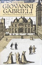 Giovanni Gabrieli and the Music of the Venetian High Renaissance