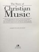 The Story of Christian Music: From Gregorian Chant to Black Gospel : An Authoritative Illustrated Guide to All the Major Traditions of Music for Worship