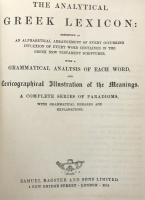Analytical Greek Lexicon：Consisting of an alphabetical arrangement of every occurring inflexion of every word contained in the Greek New Testament Scriptures, with a grammatical analysis of each word, and Lexicographical Illustration of the Meanings. A Complete Series of Paradigms, with Grammatical Remarks and Explanations.