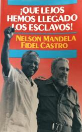 ¡Qué lejos hemos llegado los esclavos!：Sudáfrica　y Cuba en el mundo de hoy