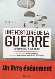 UNE HISTOIRE DE LA GUERRE  DU XIXe SIÈCLE À NOS JOURS