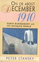 On or About December 1910: Early Bloomsbury and Its Intimate World (Studies in Cultural History)