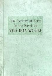 The Venture of Form in the Novels of Virginia Woolf (Series in Literary Criticism)