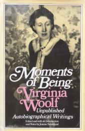 Moments of Being: Unpublished Autobiographical Writings