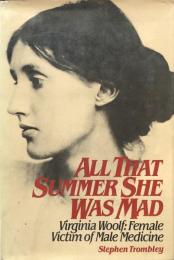 All That Summer She Was Mad: Virginia Woolf：Female Victim of Male Medicine