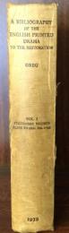 A Bibliography of the English Printed Drama to the Restoration Vol.Ⅰ　Stationer's Records, Plays to 1616:Nos.1-349