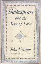 Shakespeare and the Rose of Love: a Study of the Early Plays in Relation to the Medieval Philosophy of Love 