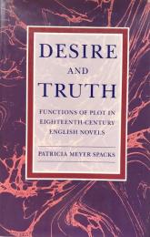 Desire and Truth: Functions of Plot in Eighteenth-Century English Novels