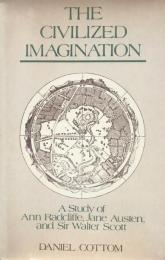 The Civilized Imagination: A Study of Ann Radcliffe, Jane Austen and Sir Walter Scott