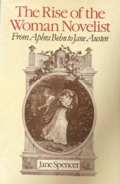 The Rise of the Woman Novelist: From Aphra Behn to Jane Austen