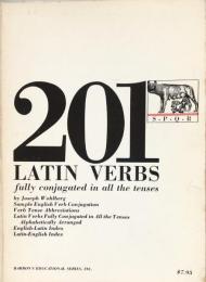 201 Latin Verbs: Fully Conjugated In All The Tenses Alphabetically arranged