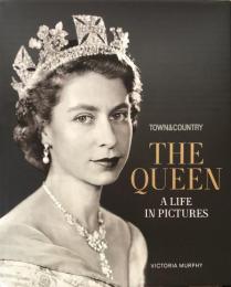 Town & Country: The Queen: A Life in Pictures