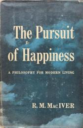 The Pursuit Of Happiness: A Philosophy For Modern Living 
