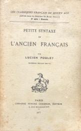 Petite Syntaxe de L'ancien Français : Les Classiques Français du Moyen Age 