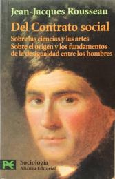 Del contrato social. Discurso sobre las ciencias y las artes. Discurso sobre el origen y los fundamentos de la desigualdad entre los hombres
