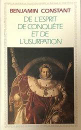 De l'esprit de conquête et de l'usurpation. dans leurs rapports avec la civilisation européenne