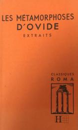 LES METAMORPHOSES D'OVIDE : EXTRAITS(CLASSIQUES ROMA)