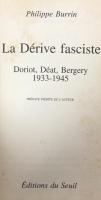 La Dérive fasciste. Doriot, Déat, Bergery 1933-1945