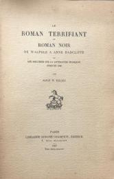 Le Roman Terrifiant ou Roman Noir de Walpole a Anne Radcliffe et son Influence sur la Littérature Française jusqu'en 1840