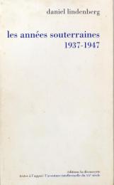 Les années souterraines 1937-1947 - Suivi d'une chronologie culturelle détaillée de 1936 à 1948
