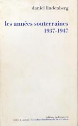 Les années souterraines 1937-1947 - Suivi d'une chronologie culturelle détaillée de 1936 à 1948