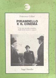 PIRANDELLO E IL CINEMA: Con una raccolta completa degli scritti teorici e creativi 
